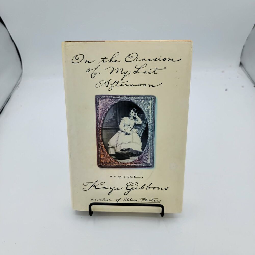 On the Occasion of My Last Afternoon - Hardcover By Gibbons, Kaye - VERY GOOD